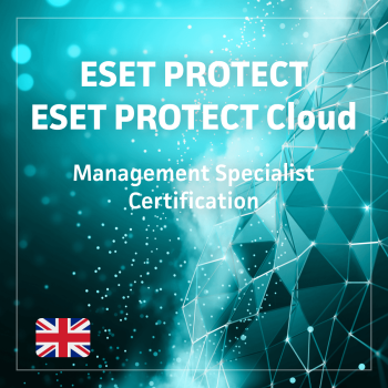 1.	ESET PROTECT and ESET PROTECT Cloud Management Specialist  certification